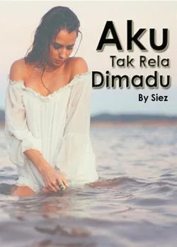 Aku Tidak Rela Dimadu