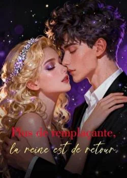 Couverture du roman Plus de remplaçante, la reine est de retour.