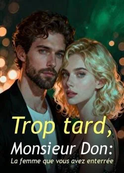 Couverture du roman Trop tard, Monsieur Don : La femme que vous avez enterrée