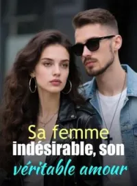 Couverture du roman Sa femme indésirable, son véritable amour