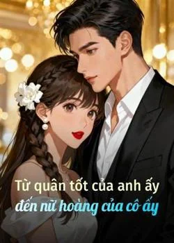 Bìa tiểu thuyết Từ quân tốt của anh ấy đến nữ hoàng của cô ấy