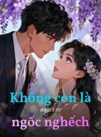 Bìa tiểu thuyết Không còn là người vợ ngốc nghếch