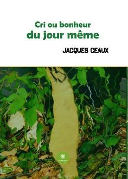 Couverture du roman Cri ou bonheur du jour même