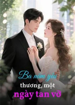 Bìa tiểu thuyết Ba năm yêu thương, một ngày tan vỡ