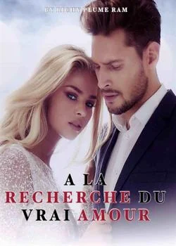 Couverture du roman A LA RECHERCHE DU VRAI AMOUR
