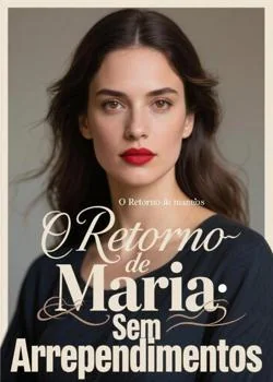 Capa do romance O Retorno de Maria: Sem Arrependimentos