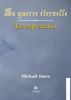 Couverture du roman La guerre éternelle - Tome 1: Les sept sceaux