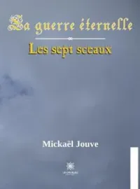 Couverture du roman La guerre éternelle - Tome 1: Les sept sceaux