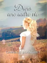 Couverture du roman Dans une autre vie (publié)
