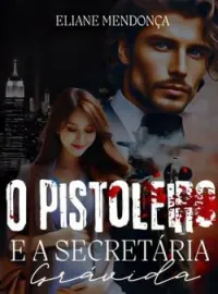 Capa do romance O Pistoleiro E A Secretária Grávida 