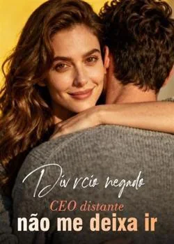 Capa do romance Divórcio negado: CEO distante não me deixa ir