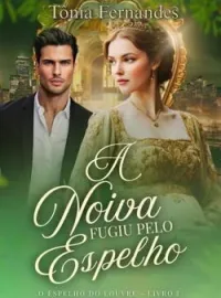 Capa do romance A NOIVA FUGIU PELO ESPELHO 