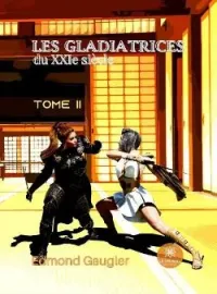 Couverture du roman Les gladiatrices du XXIe siècle - Tome II