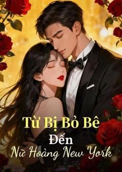Bìa tiểu thuyết Từ Bị Bỏ Bê Đến Nữ Hoàng New York