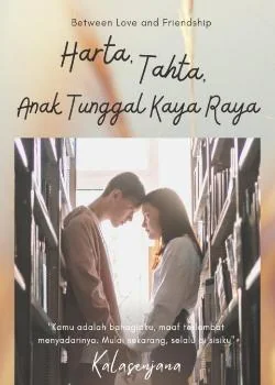 Harta, Tahta, Anak Tungal Kaya Raya
