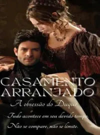 Capa do romance CASAMENTO ARRANJADO: A OBSESSÃO DO DUQUE