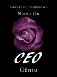 Capa do romance Fantasia Sedutora: Noiva Do CEO Gênio