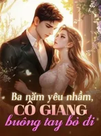 Bìa tiểu thuyết Ba năm yêu nhầm, cô Giang buông tay bỏ đi