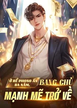 Bìa tiểu thuyết Ở rể phong ấn ba năm, bang chủ mạnh mẽ trở về