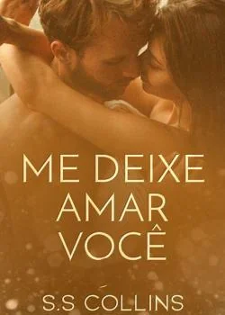 Capa do romance Me Deixe Amar Você