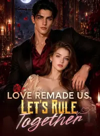 Love Remade Us, Let's Rule TogetherMini Series
