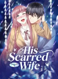 His Scarred Wife Season 1Mini Series
