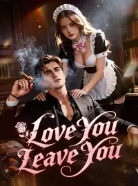 Love You, Leave YouShort Dramas