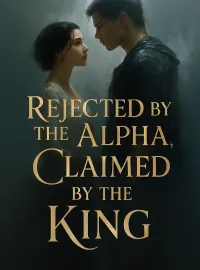 Rejected by the Alpha, Claimed by the King