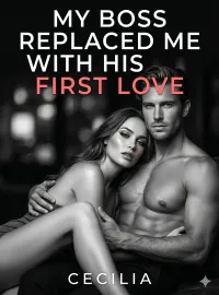 My Boss Replaced Me With His First Love