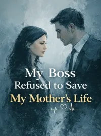 My Boss Refused to Save My Mother’s Life Novel Cover