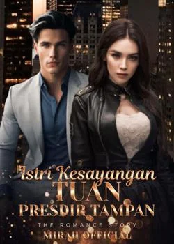 Istri Kesayangan Tuan Presdir Tampan