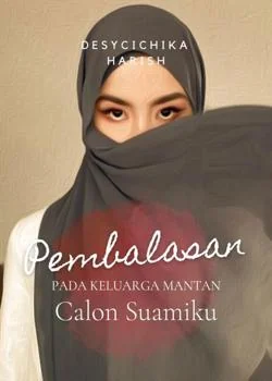 Pembalasan Pada Keluarga Mantan Calon Suamiku 
