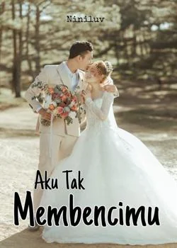 Aku Tak Membencimu