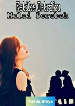 KETIKA ISTRIKU MULAI BERUBAH
