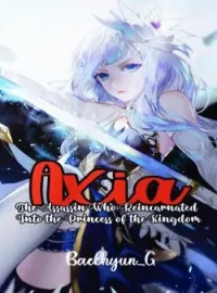 Sampul Novel Axia : The Assassin Who Reincarnated Into The Princess of The Kingdom