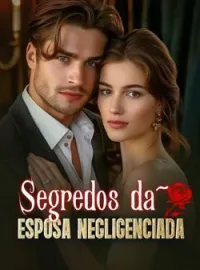 Capa do romance Segredos da esposa negligenciada