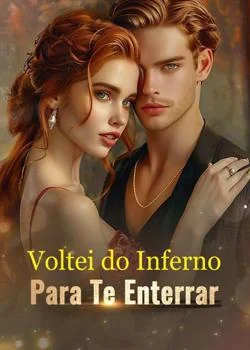 Capa do romance Voltei do Inferno Para Te Enterrar