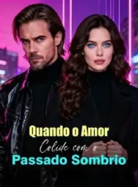 Quando o Amor Colide com o Passado Sombrio