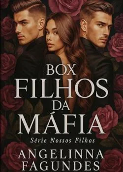 Capa do romance BOX FILHOS DA MÁFIA - SÉRIE NOSSOS FILHOS 
