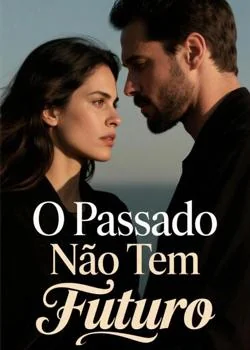 Capa do romance O Passado Não Tem Futuro