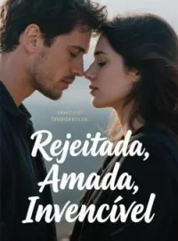 Capa do romance Rejeitada, Amada, Invencível