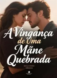 Capa do romance A Vingança de Uma Mãe Quebrada