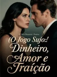 Capa do romance O Jogo Sujo: Dinheiro, Amor e Traição