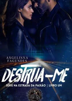 Capa do romance Destrua-me - Série Na Estrada da Paixão - livro 1
