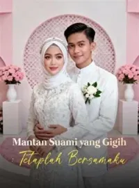 Sampul Novel Mantan Suami yang Gigih: Tetaplah Bersamaku