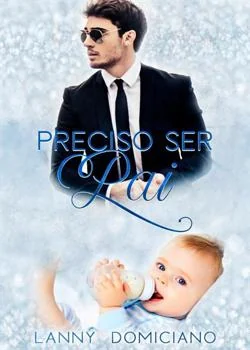 Capa do romance Preciso ser pai - parte 1