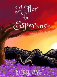 Capa do romance A Flor da Esperança - Livro I