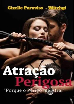Capa do romance Atração Perigosa - Porque o Perigo me Atrai