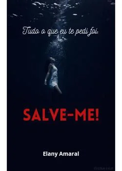 Capa do romance Tudo o que eu te pedi foi: SALVE-ME!