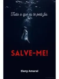 Capa do romance Tudo o que eu te pedi foi: SALVE-ME! 